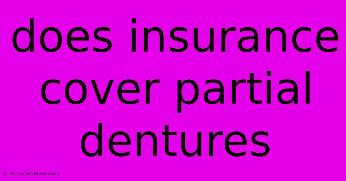 Does Insurance Cover Partial Dentures