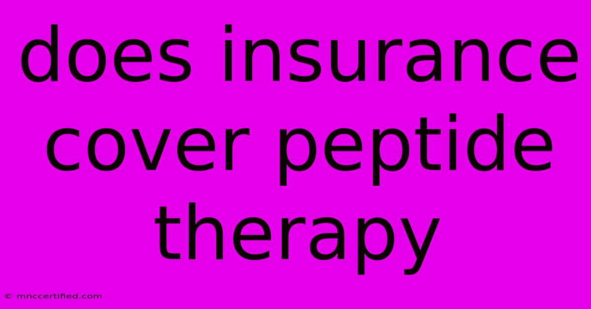 Does Insurance Cover Peptide Therapy