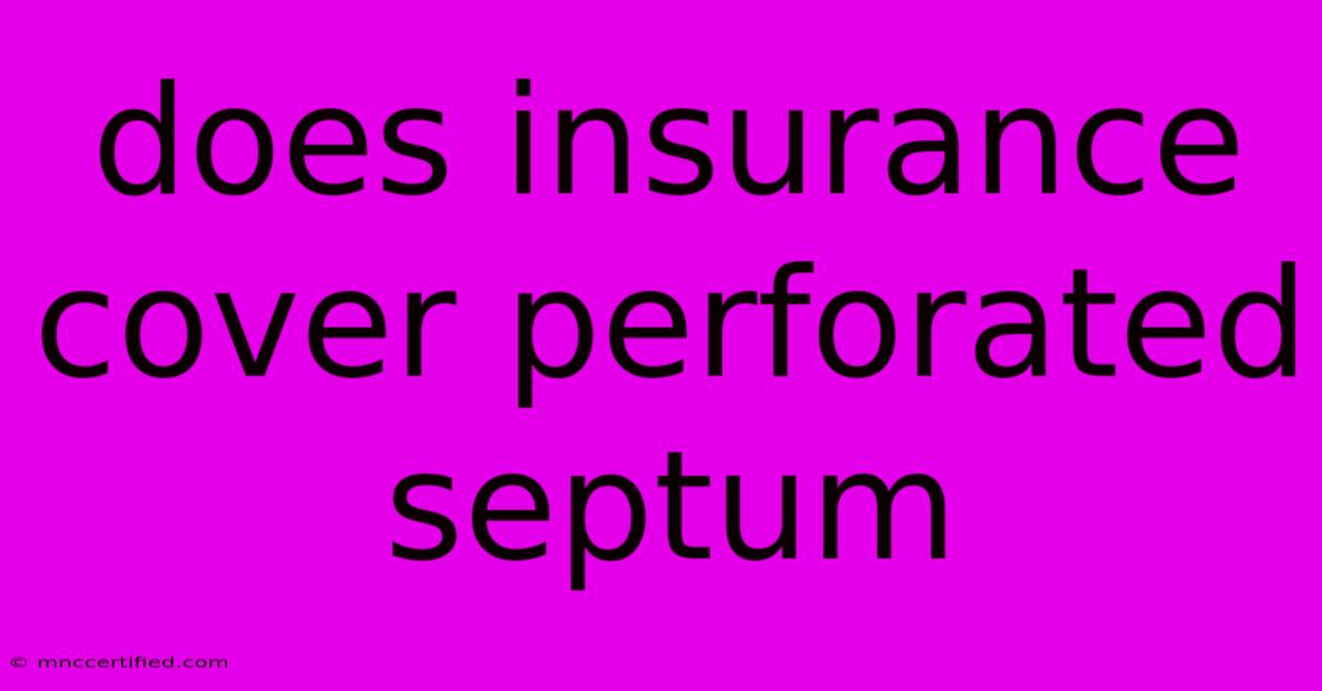 Does Insurance Cover Perforated Septum