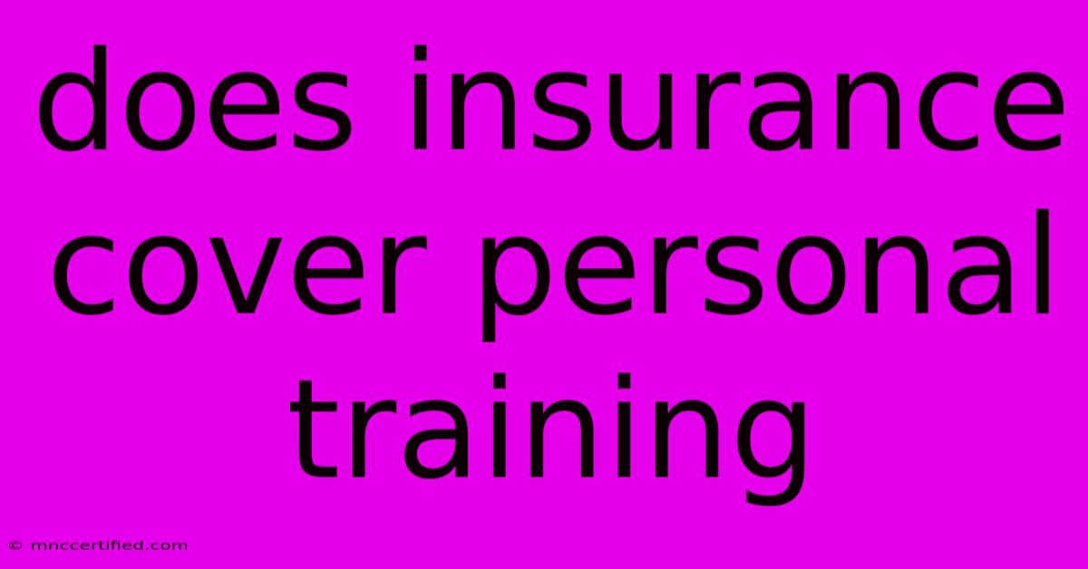 Does Insurance Cover Personal Training