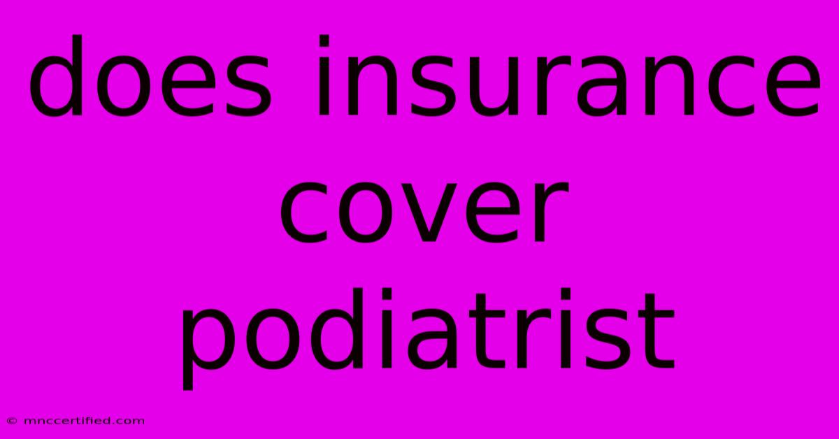 Does Insurance Cover Podiatrist