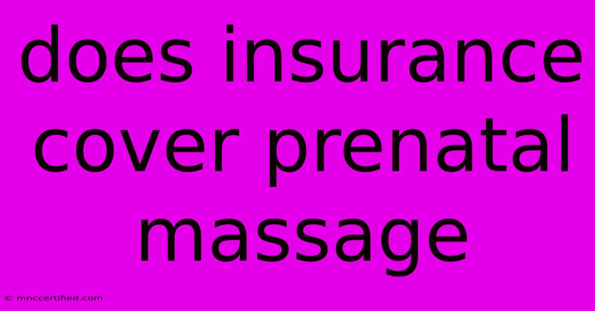 Does Insurance Cover Prenatal Massage