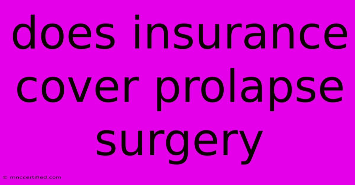 Does Insurance Cover Prolapse Surgery