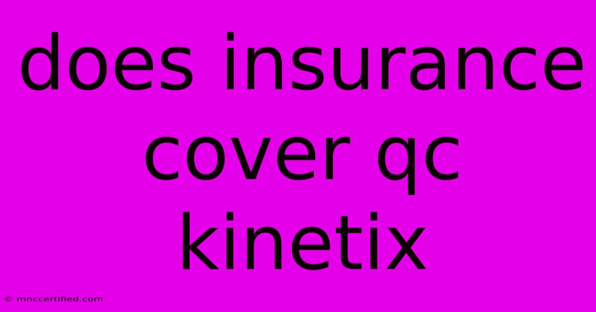 Does Insurance Cover Qc Kinetix