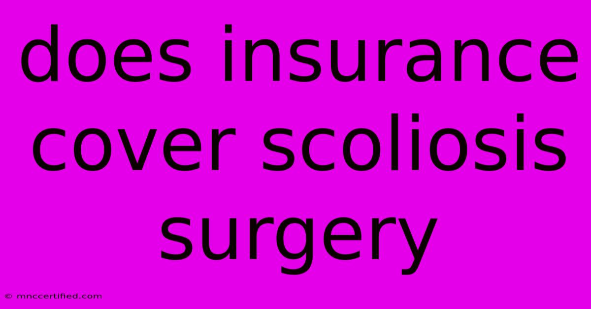 Does Insurance Cover Scoliosis Surgery