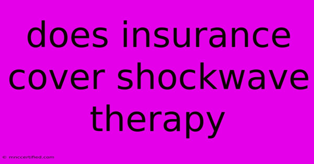 Does Insurance Cover Shockwave Therapy