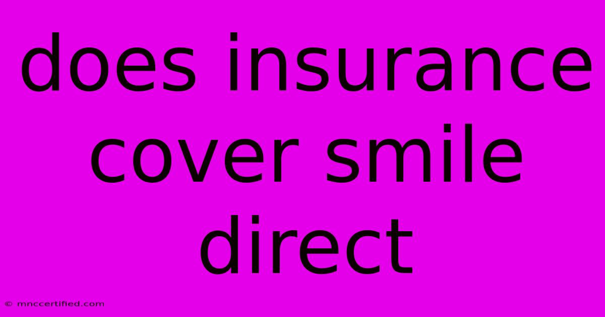 Does Insurance Cover Smile Direct