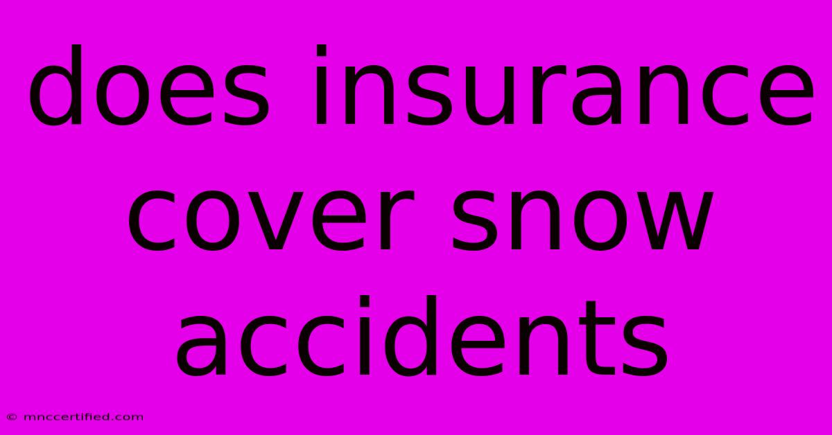 Does Insurance Cover Snow Accidents