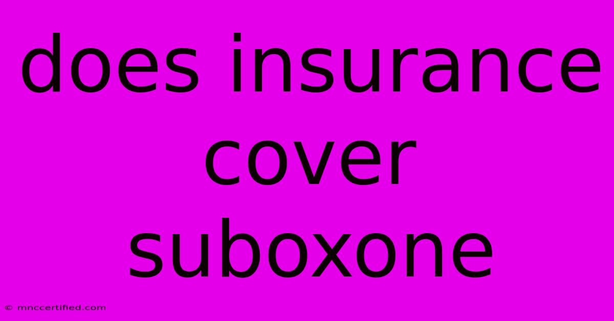 Does Insurance Cover Suboxone