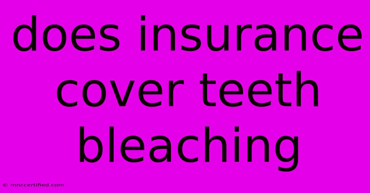 Does Insurance Cover Teeth Bleaching