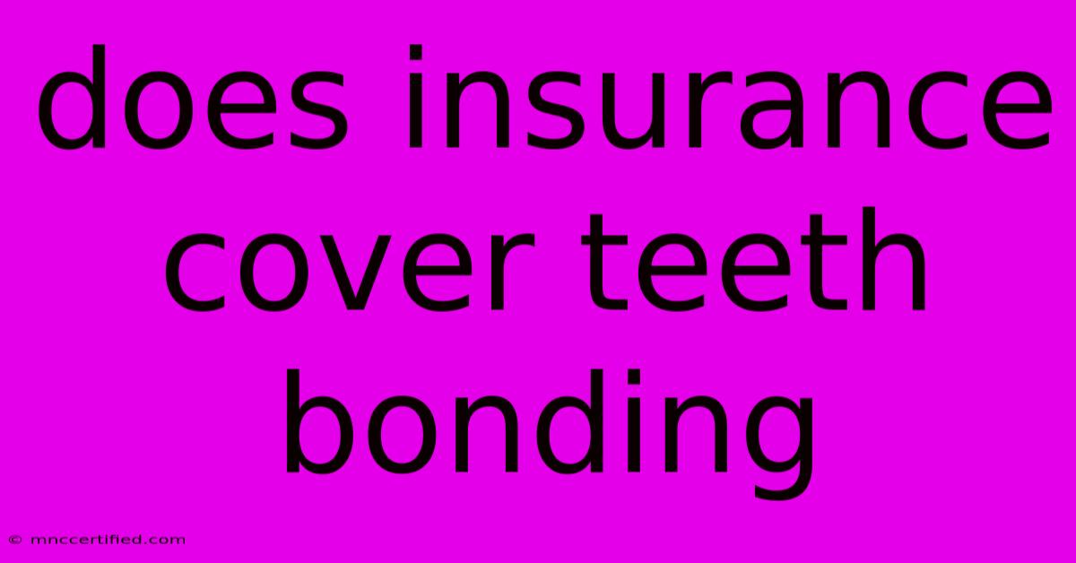 Does Insurance Cover Teeth Bonding