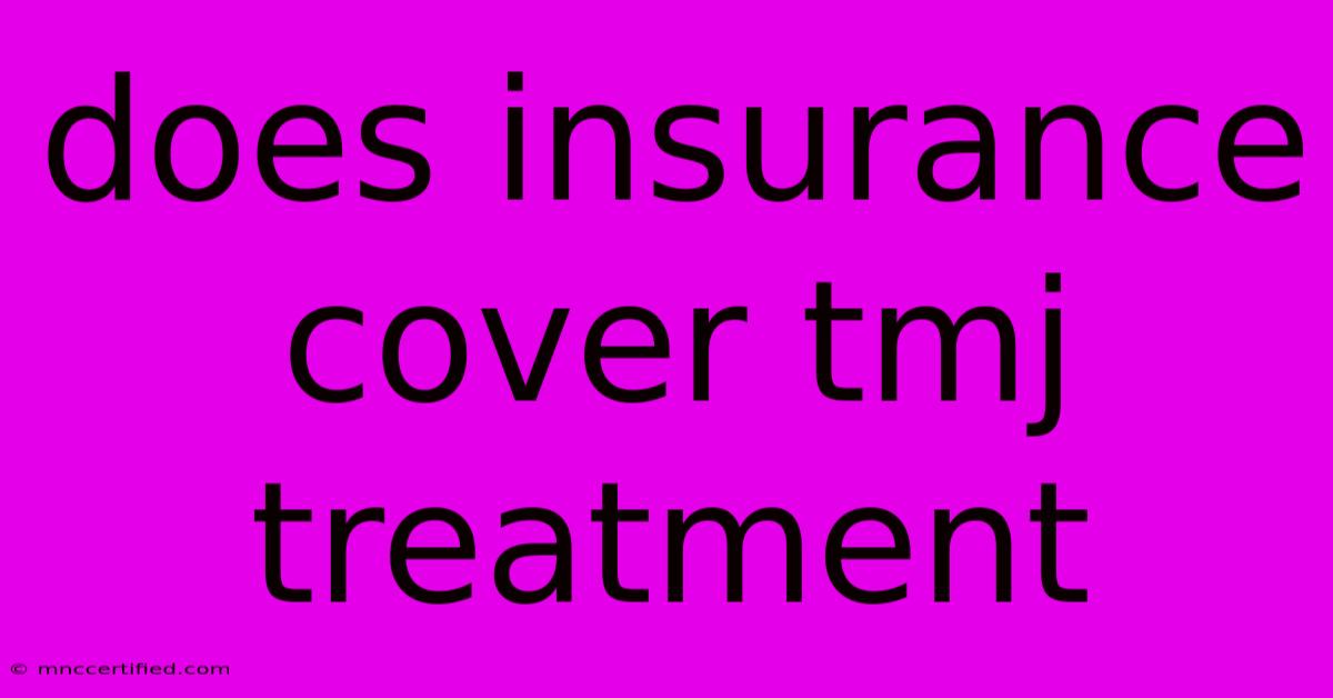 Does Insurance Cover Tmj Treatment