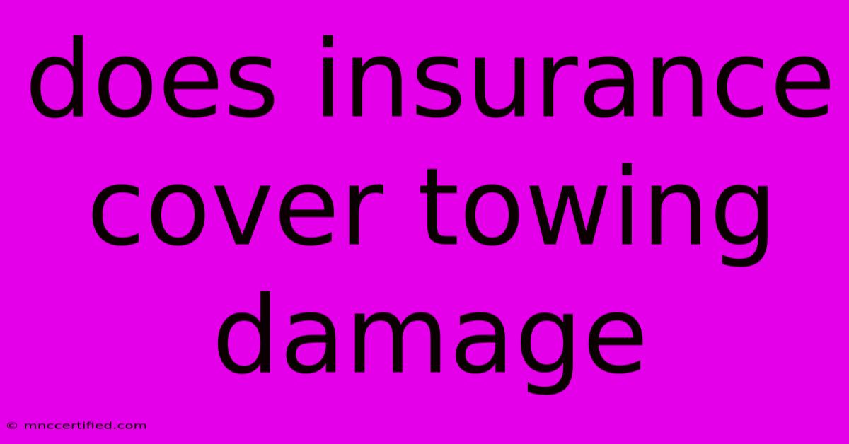 Does Insurance Cover Towing Damage