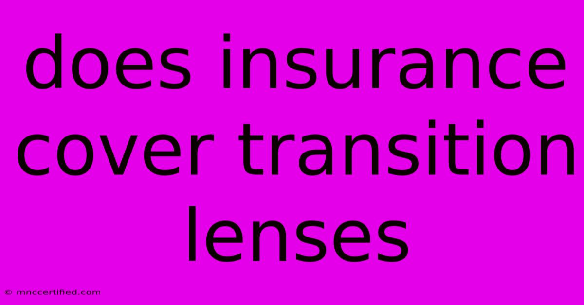 Does Insurance Cover Transition Lenses