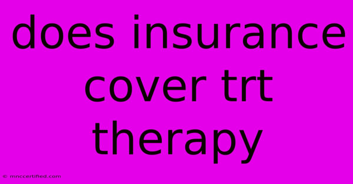 Does Insurance Cover Trt Therapy