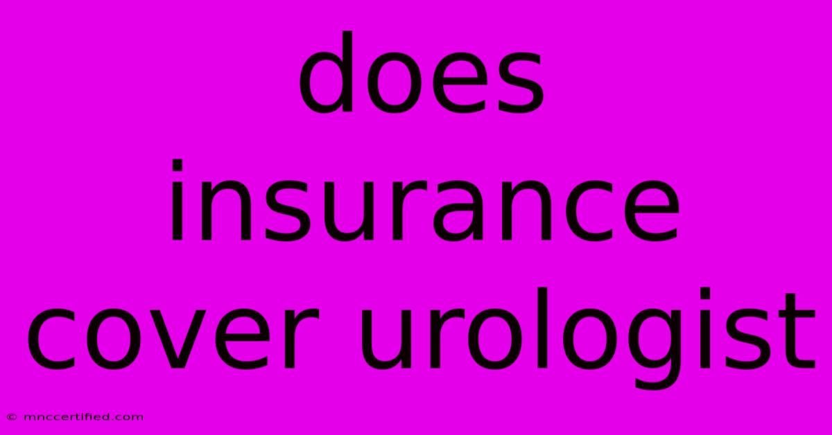 Does Insurance Cover Urologist