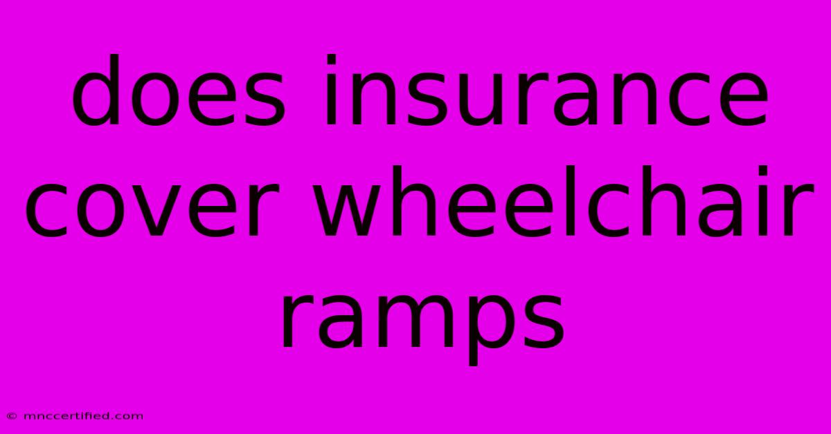 Does Insurance Cover Wheelchair Ramps