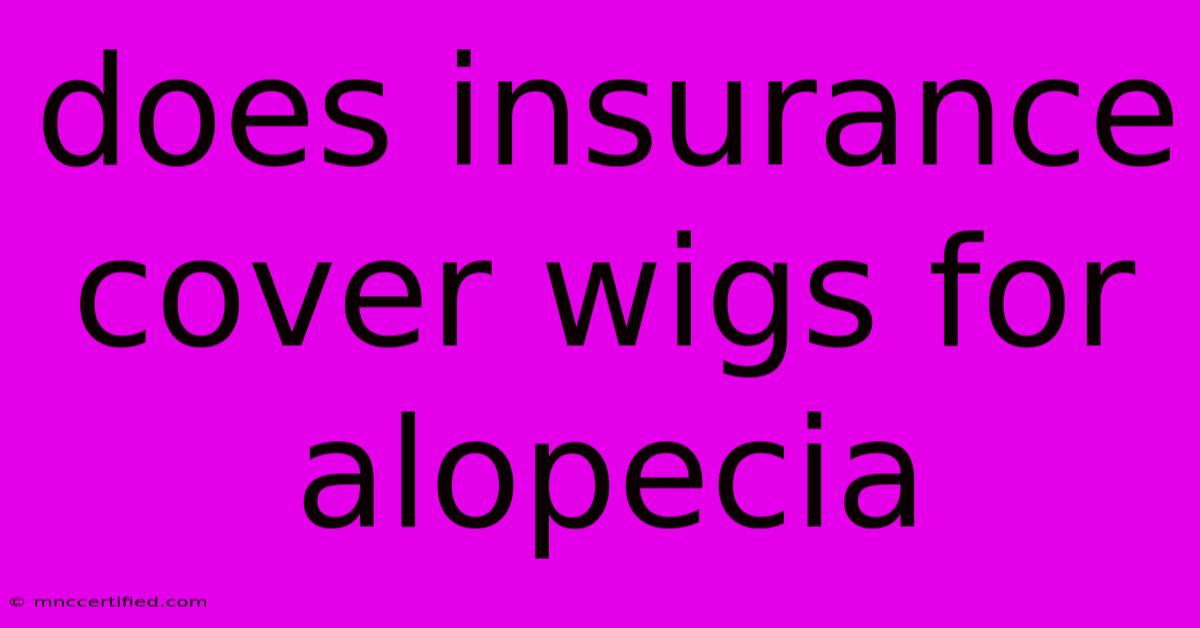 Does Insurance Cover Wigs For Alopecia