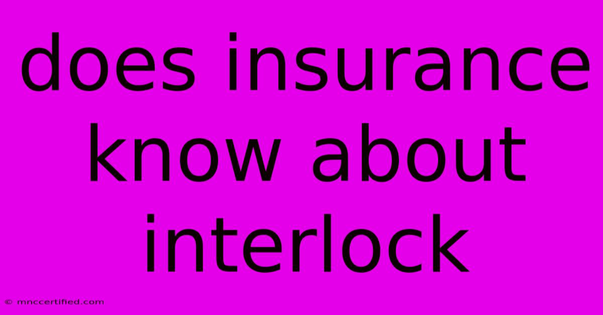 Does Insurance Know About Interlock