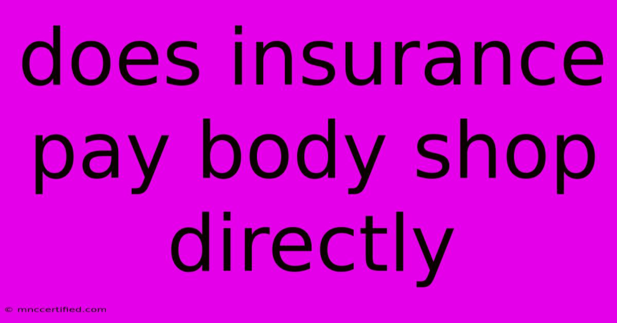 Does Insurance Pay Body Shop Directly