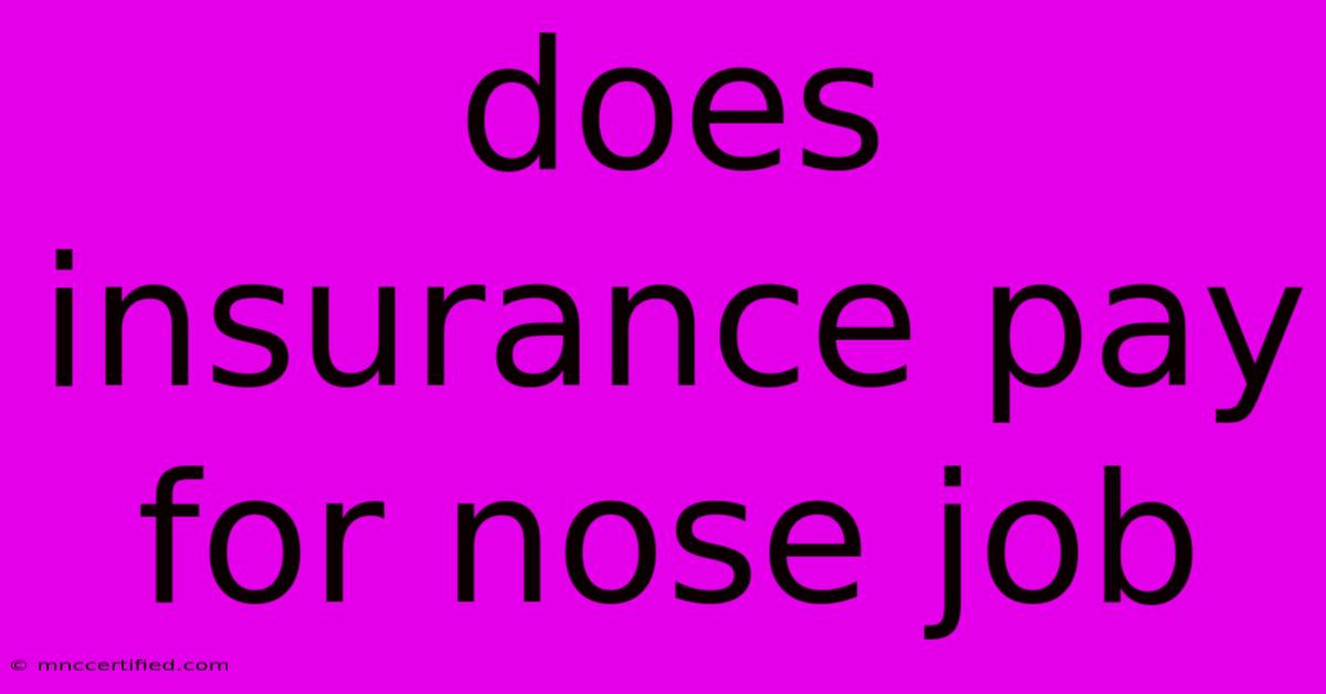 Does Insurance Pay For Nose Job