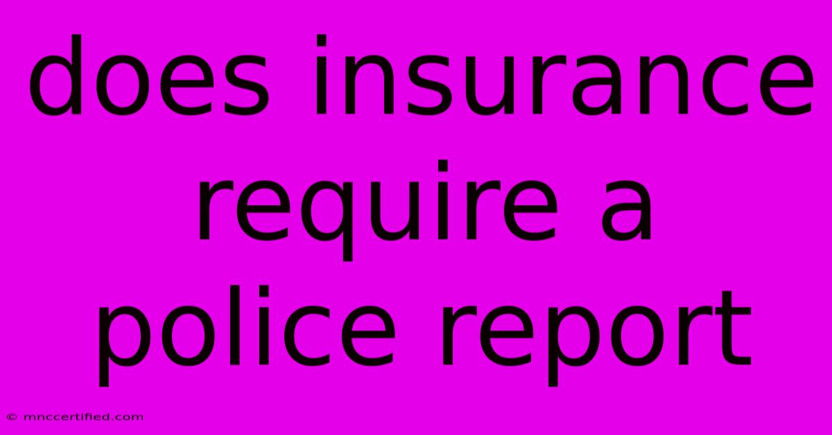 Does Insurance Require A Police Report