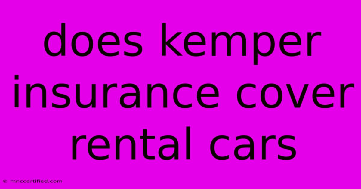 Does Kemper Insurance Cover Rental Cars