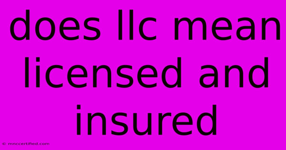 Does Llc Mean Licensed And Insured