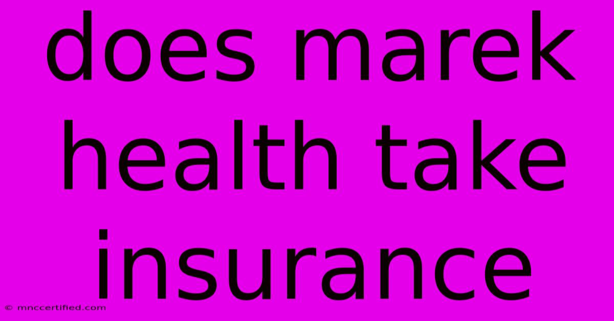 Does Marek Health Take Insurance