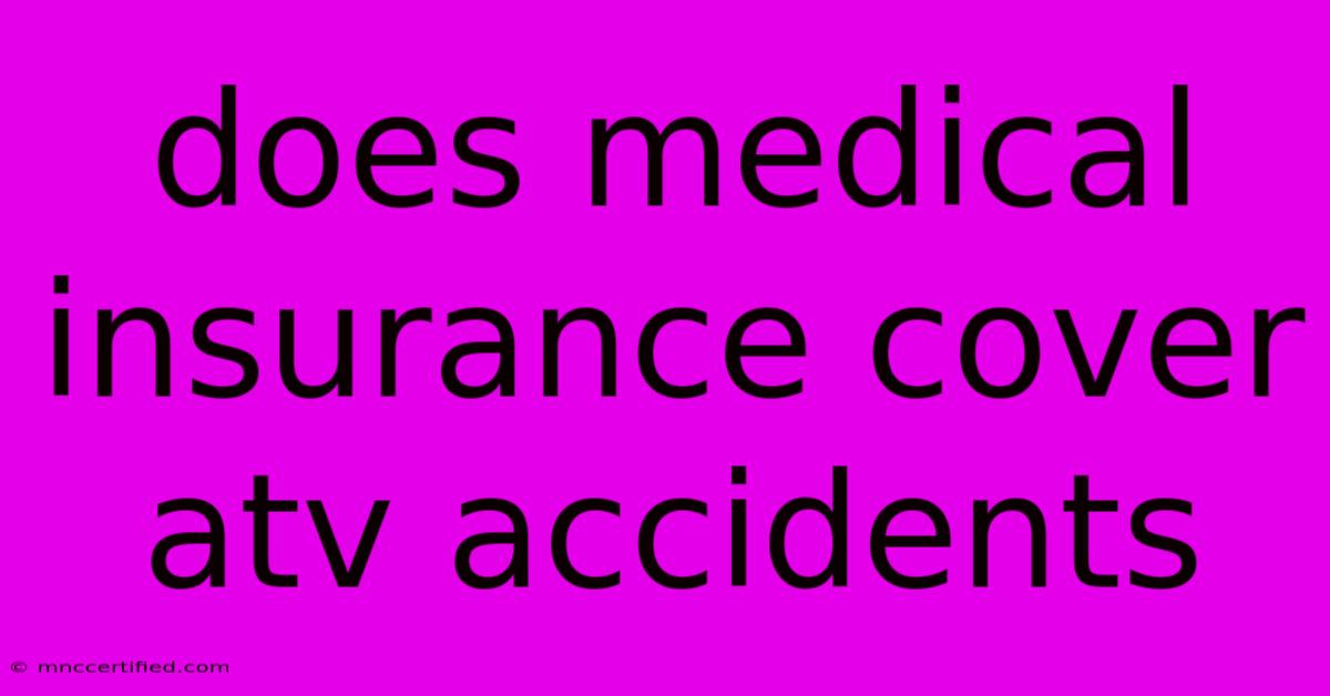 Does Medical Insurance Cover Atv Accidents