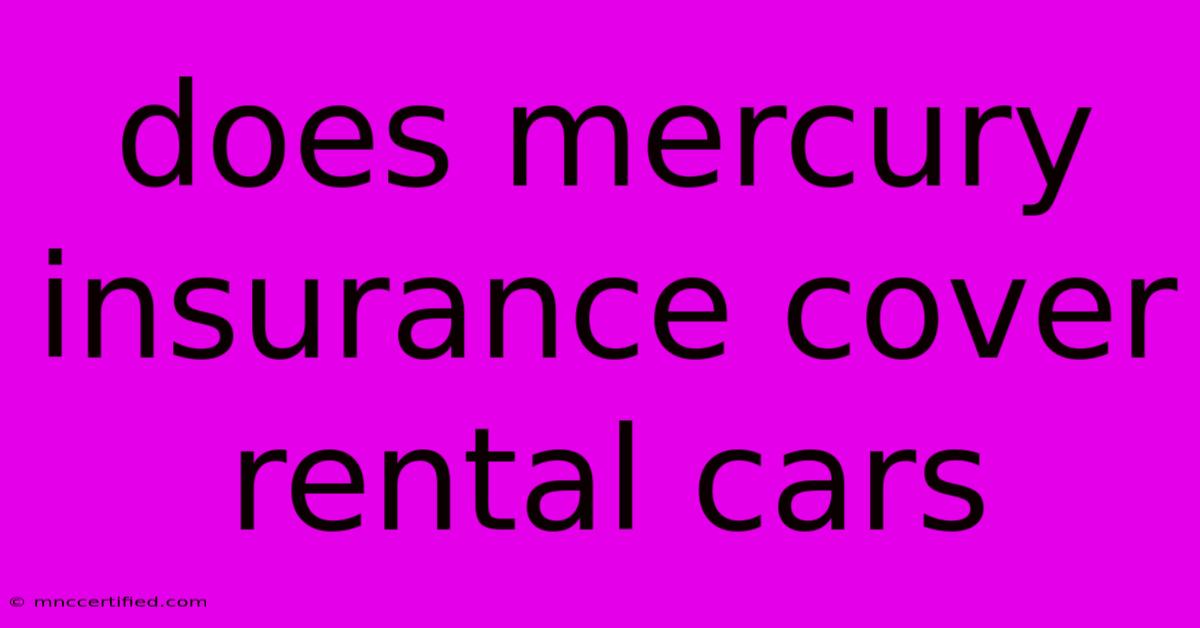 Does Mercury Insurance Cover Rental Cars