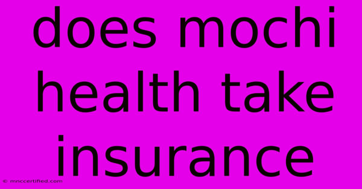 Does Mochi Health Take Insurance