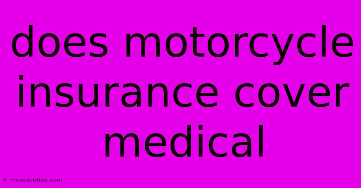 Does Motorcycle Insurance Cover Medical