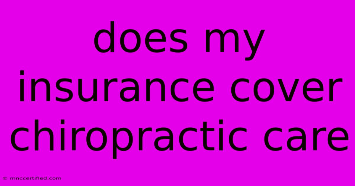 Does My Insurance Cover Chiropractic Care