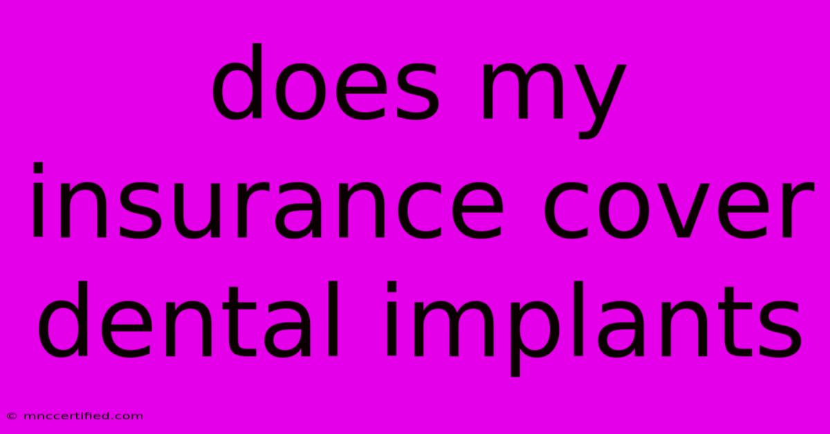 Does My Insurance Cover Dental Implants