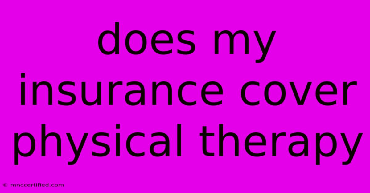 Does My Insurance Cover Physical Therapy