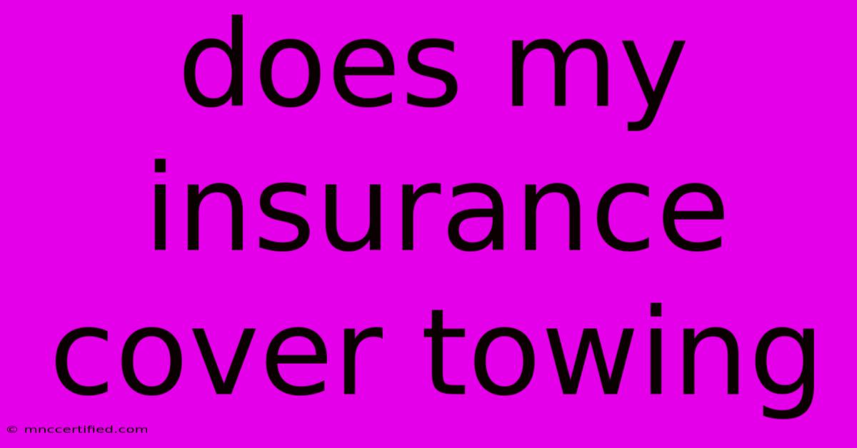 Does My Insurance Cover Towing