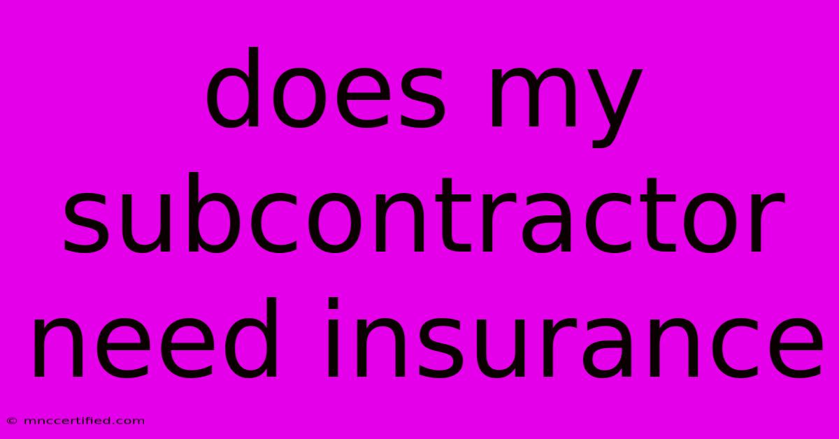 Does My Subcontractor Need Insurance