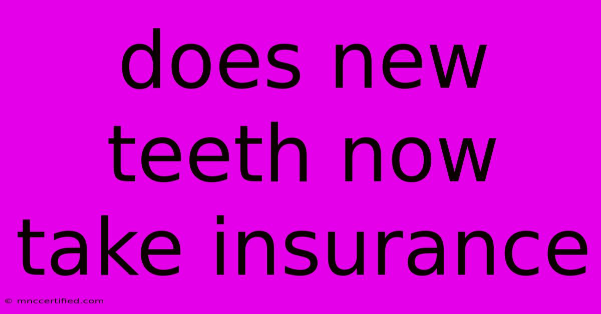 Does New Teeth Now Take Insurance