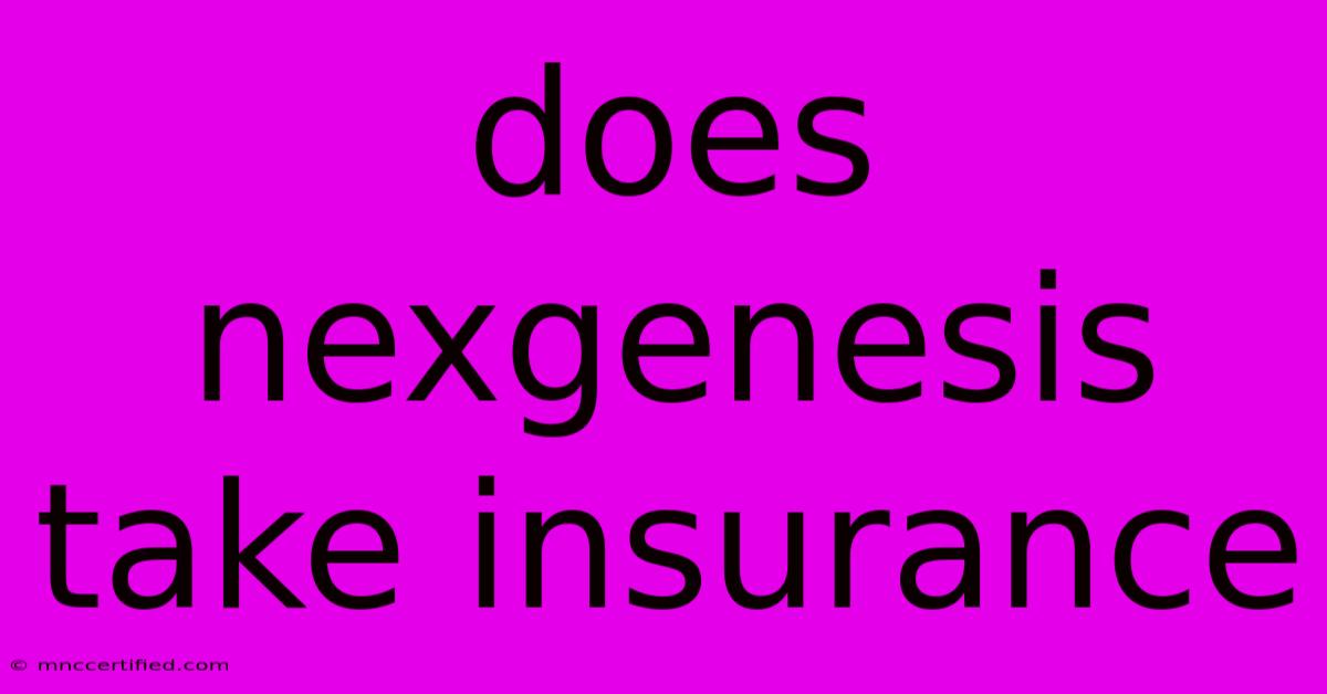 Does Nexgenesis Take Insurance