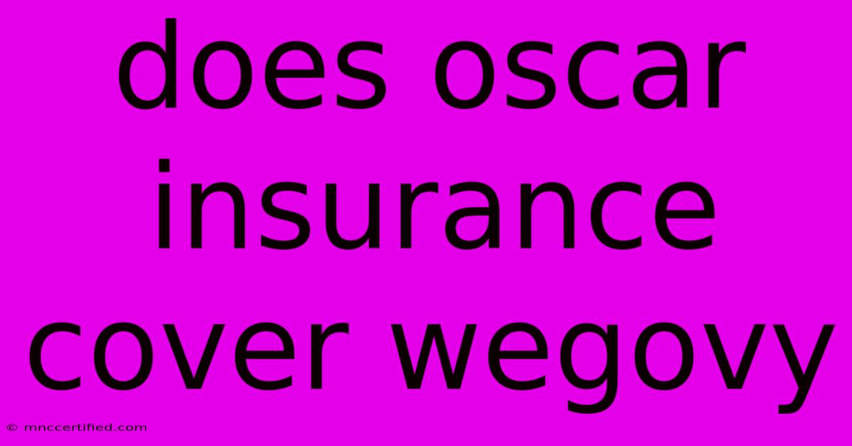 Does Oscar Insurance Cover Wegovy