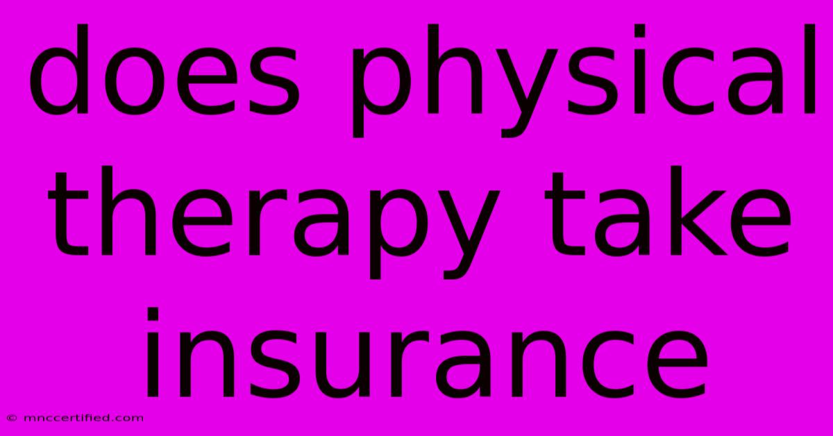 Does Physical Therapy Take Insurance