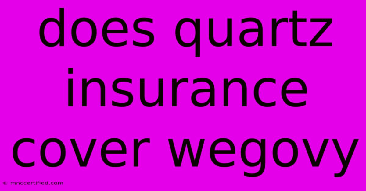 Does Quartz Insurance Cover Wegovy