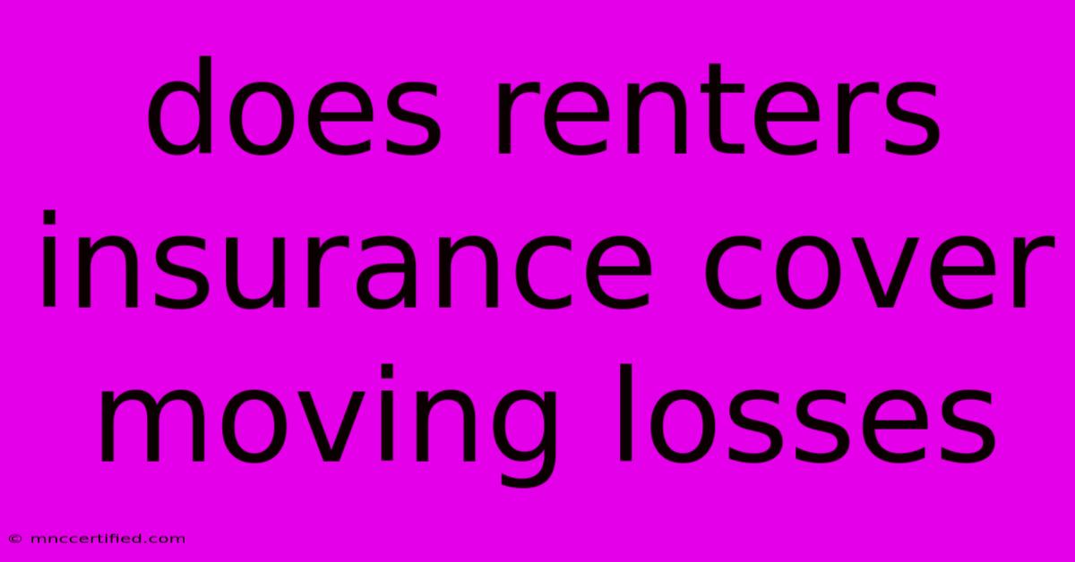 Does Renters Insurance Cover Moving Losses