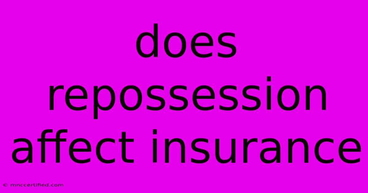 Does Repossession Affect Insurance