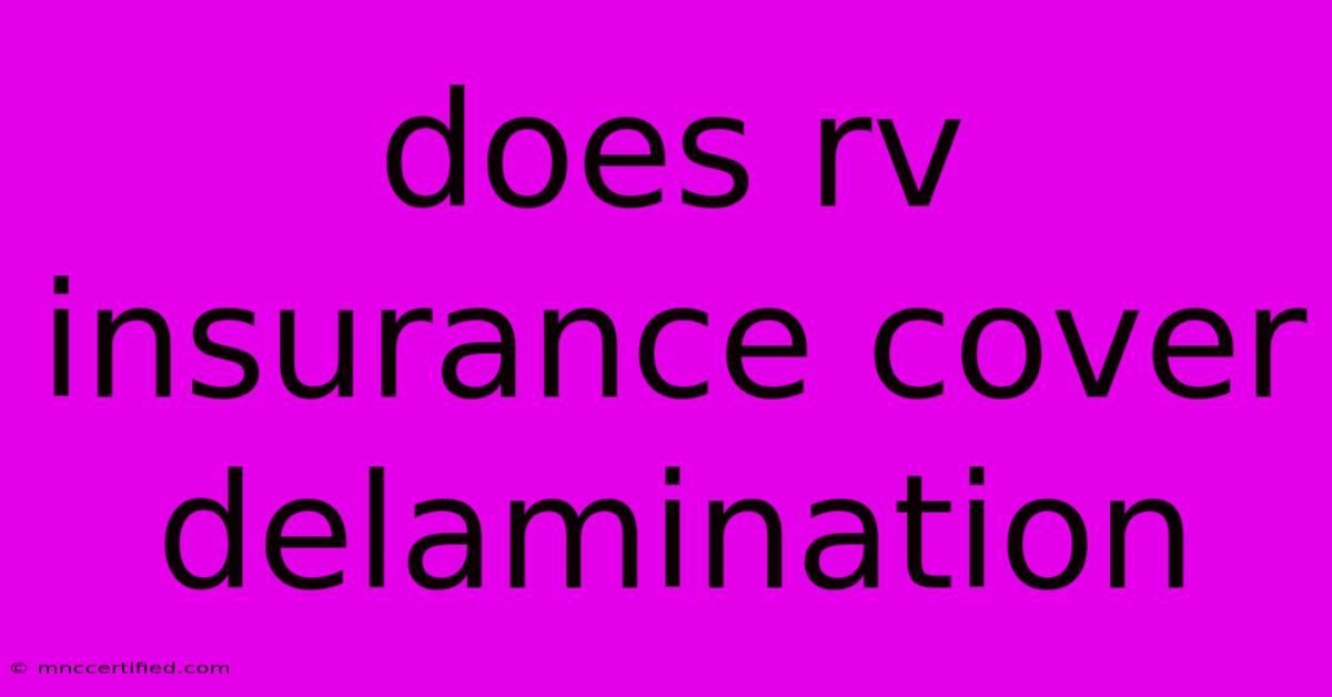 Does Rv Insurance Cover Delamination