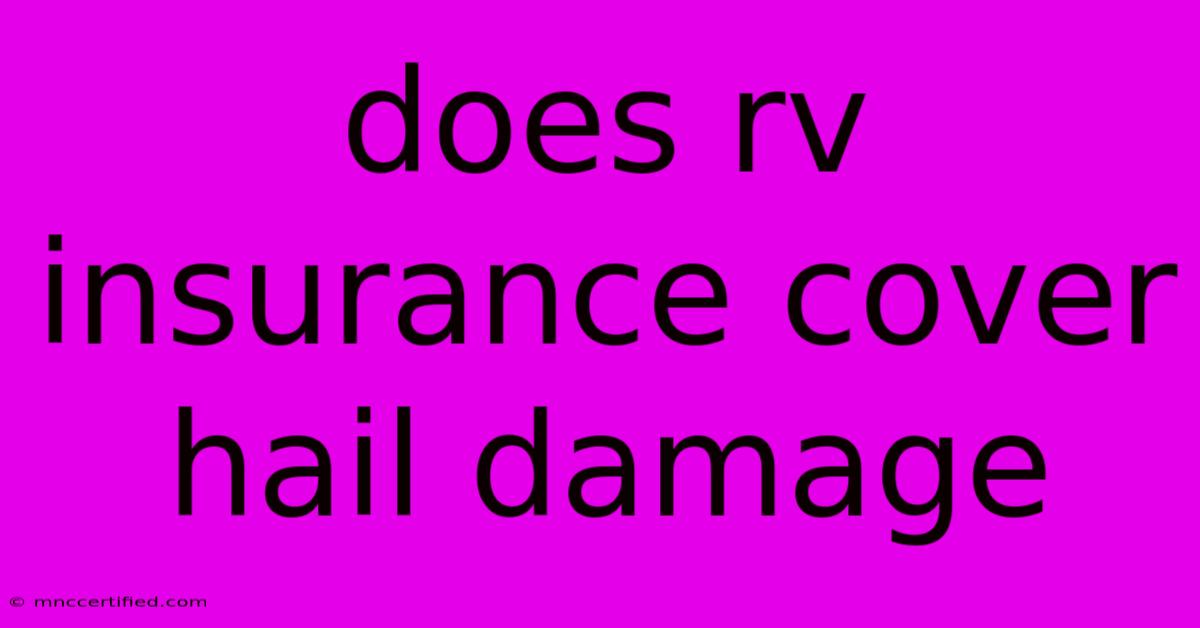 Does Rv Insurance Cover Hail Damage