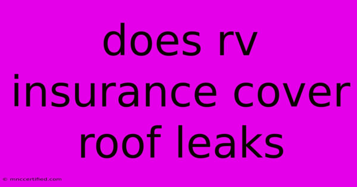 Does Rv Insurance Cover Roof Leaks