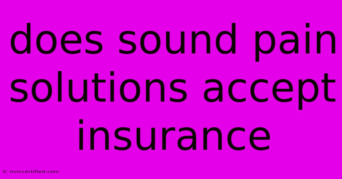 Does Sound Pain Solutions Accept Insurance