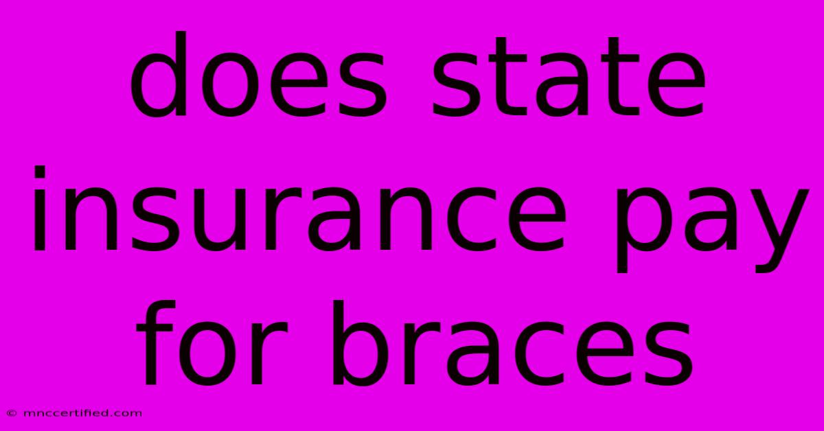 Does State Insurance Pay For Braces